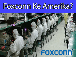 Foxconn akan memindahkan pabriknya ke amerika serikat selangkah lagi