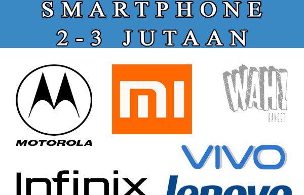 5 Smartphone terbaik dengan harga dibawah 3 juta