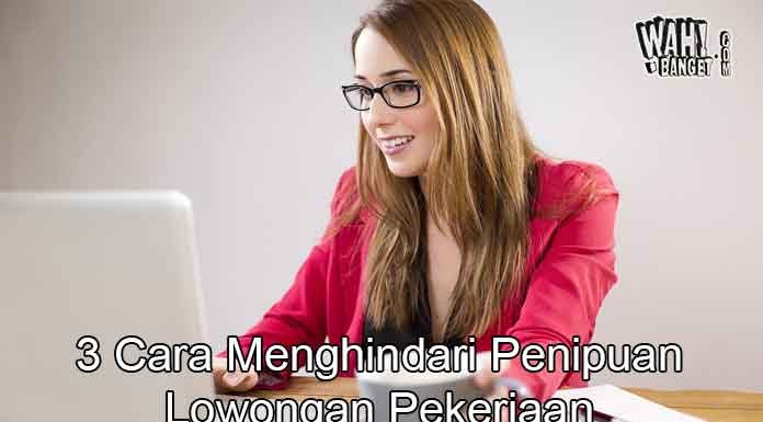 3 Cara Untuk Menghindari Penipuan Lowongan Pekerjaan