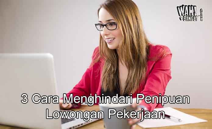 3 Cara Untuk Menghindari Penipuan Lowongan Pekerjaan