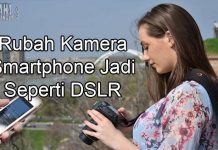 6 Aplikasi Pengubah Kamera Smartphone Jadi Kamera DSLR