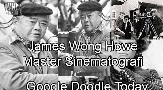 James Wong Howe, Master Sinematografi Yang Dirayakan Google Doodle