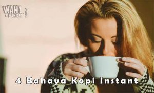 4 Bahaya Kopi Instant Bagi Kesehatan Tubuh