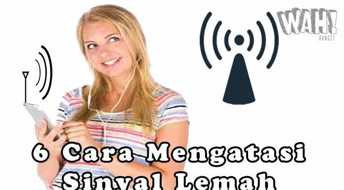 6 Cara Mengatasi Sinyal Lemah Dan Mempercepat Koneksi Internet