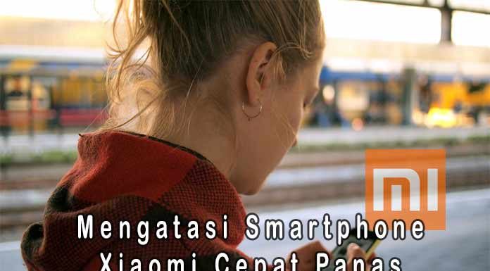 5 Cara Mengatasi Smartphone Xiaomi Yang Cepat Panas