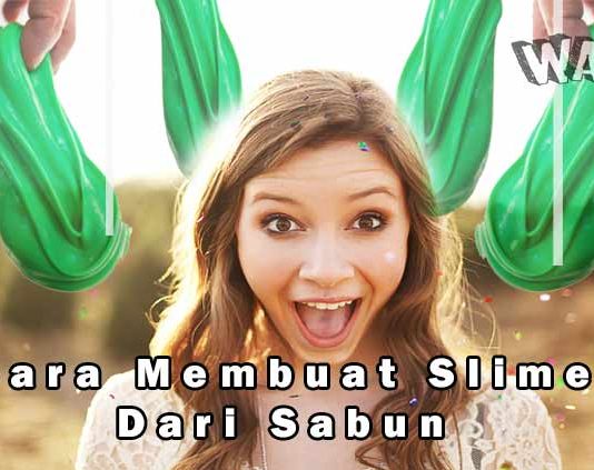 Cara Membuat Slime Dari Sabun Dengan Mudah Dan Hemat