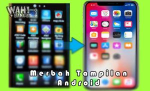 Cara Merubah Tampilan Android Jadi Seperti Iphone X