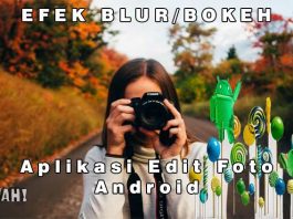 3 Aplikasi Edit Photo Android Yang Memberikan Efek Bokeh Seperti Dslr