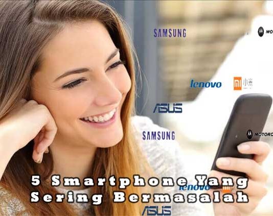 5 Merk Smartphone Yang Paling Sering Bermasalah