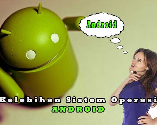 8 Kelebihan Android Dibanding Sistem Operasi Lain Yang Jarang Diketahui