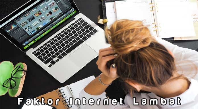 5 Faktor Internet Lambat Yang Sering Kita Alami