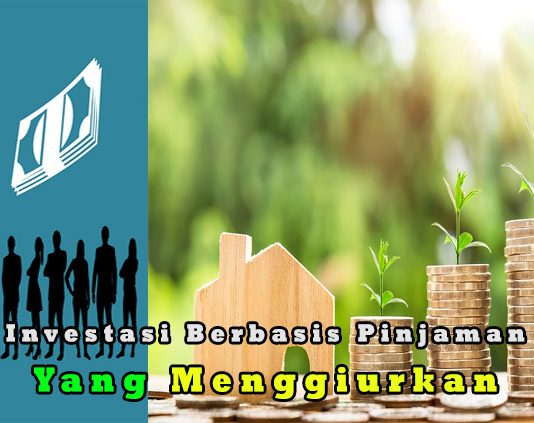 Investasi Berbasis Pinjaman Yang Semakin Menggiurkan Wahbanget