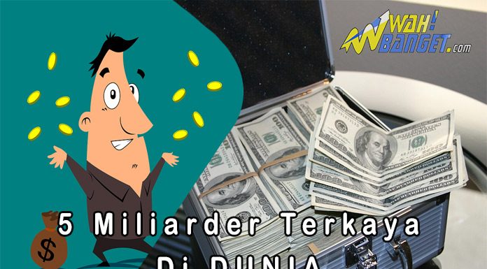 5 Daftar Miliarder Terkaya Di Dunia Wahbanget.com