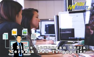 5 Situs Lowongan Kerja Terbaik Dan Terpopuler Wahbanget