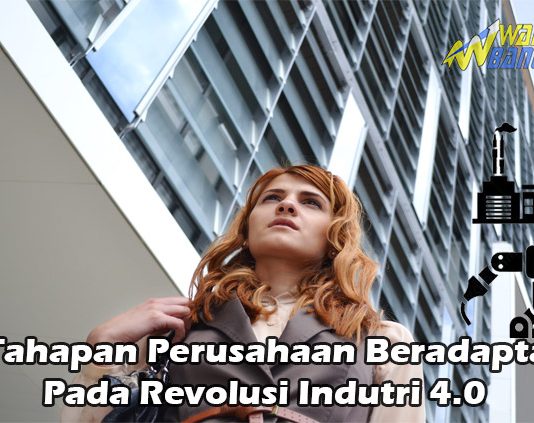 4 Tahapan Perusahaan Untuk Adaptasi Pada Revolusi Industri 4.0 Wahbanget