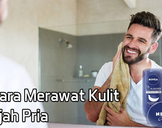 4 Langkah Mudah Merawat Kulit Wajah Pria Agar Selalu Bersih Terbebas Dari Masalah