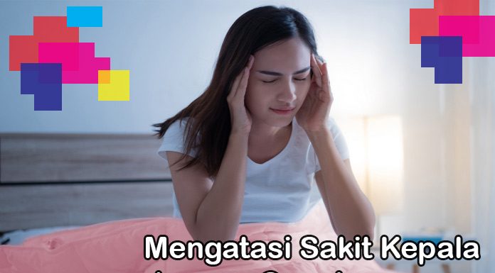 4 Cara Mengatasi Sakit Kepala Dengan Cepat Wahbanget