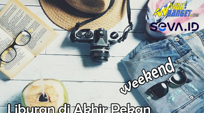 Lakukan 4 Hal Ini Sebelum Kamu Liburan Di Akhir Pekan