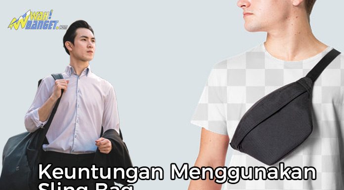 Inilah Keuntungan Ketika Kita Menggunakan Sling Bag