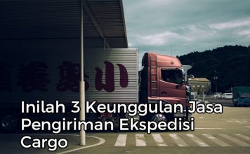 Inilah 3 Keunggulan Jasa Pengiriman Ekspedisi Cargo