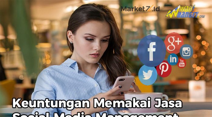 Beragam Keuntungan Memakai Jasa Social Media Management